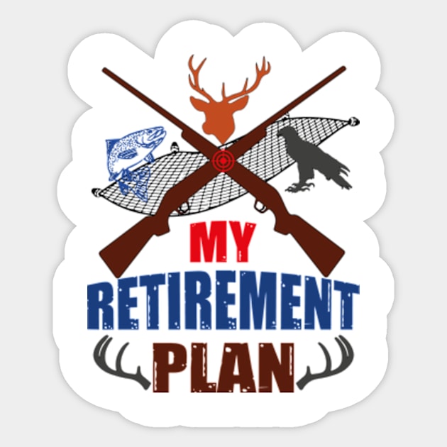 'Hunting Retirement Plan' Awesome Hunting Sticker by David Brown